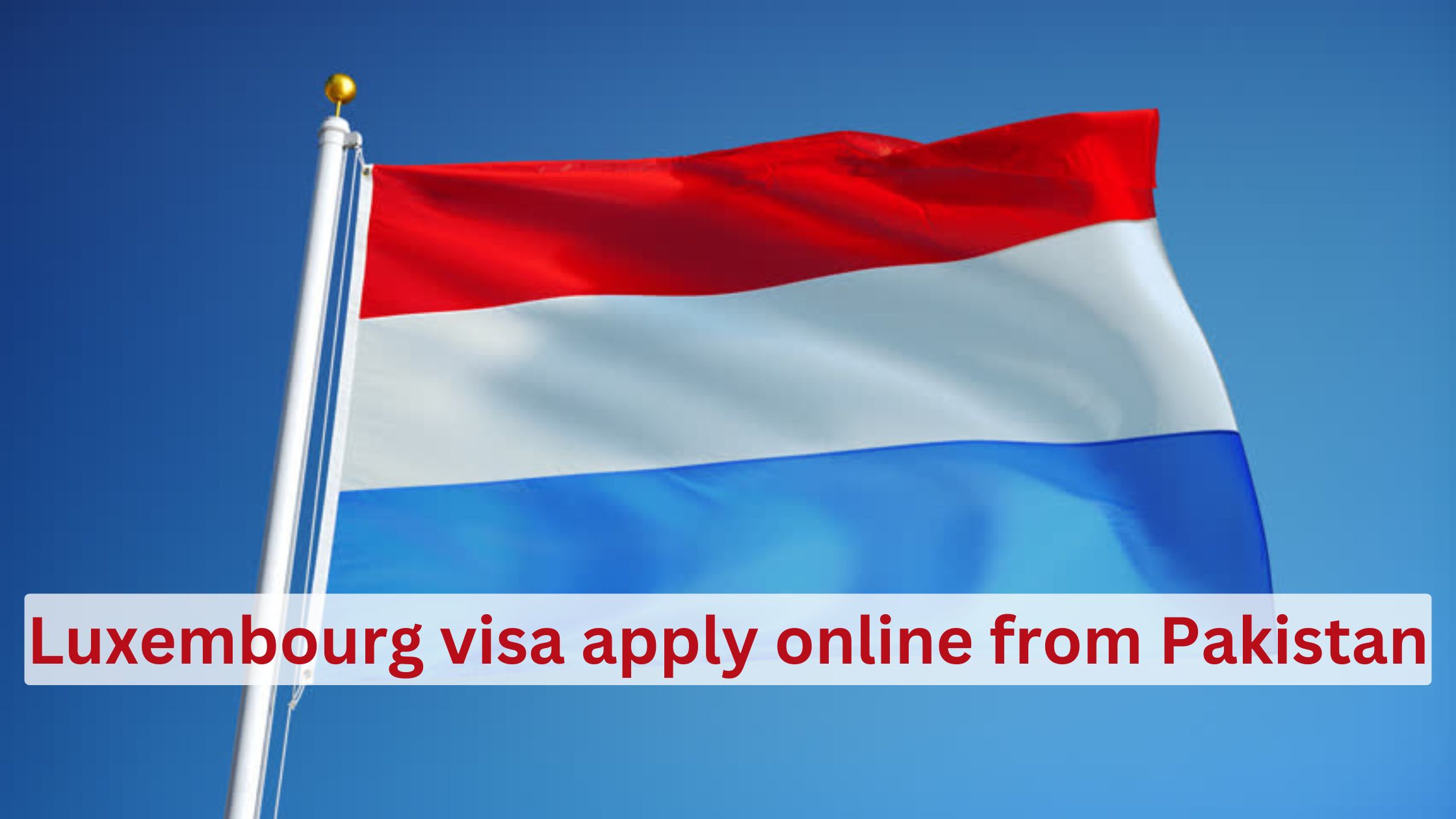 Luxembourg Visa Apply Online From Pakistan Drop Visa