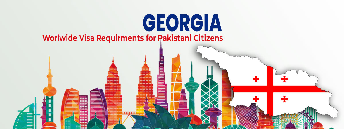 Georgia visa requirements for pakistani passport